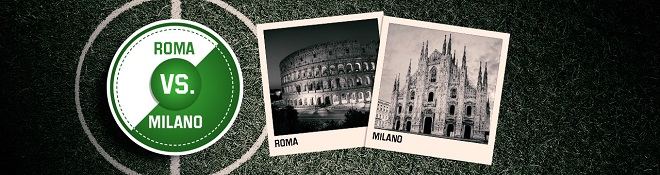 Roma contro Milano! Roma contro Milano!